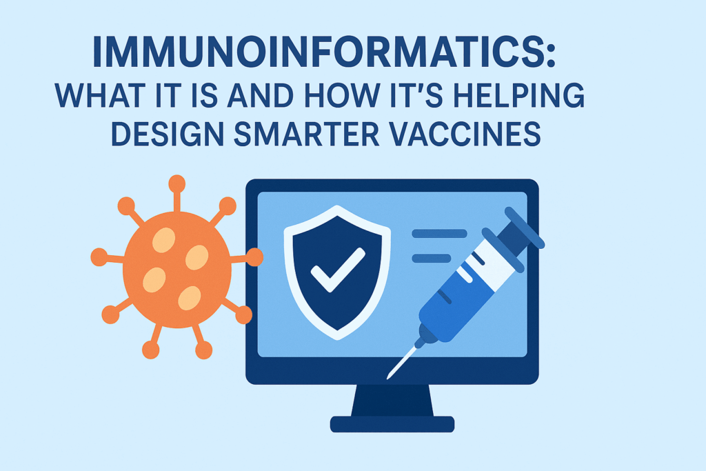 Immunoinformatics: What It Is and How It’s Helping Design Smarter Vaccines