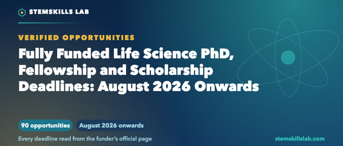 Fully Funded Life Science PhD, Fellowship and Scholarship Deadlines: August 2026 Onwards